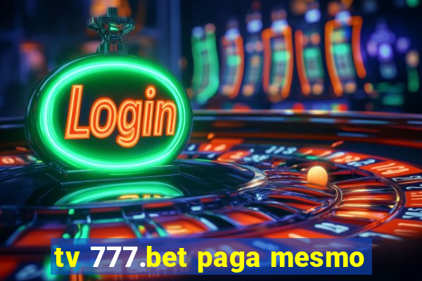 tv 777.bet paga mesmo